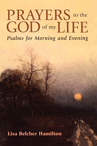 Beispielbild fr Prayers to the God of My Life : Psalms for Morning and Evening zum Verkauf von Better World Books