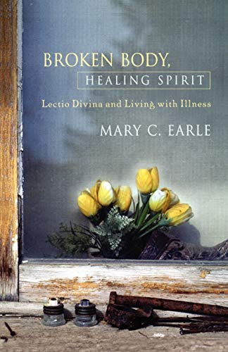 Stock image for Broken Body, Healing Spirit: Lectio Divina and Living with Illness for sale by ThriftBooks-Dallas