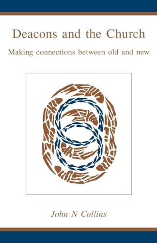 Stock image for Deacons and the Church: Making Connections Between Old and New for sale by SecondSale