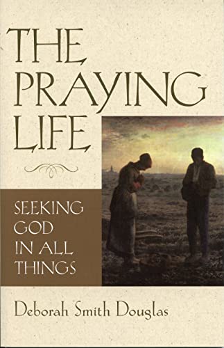 Beispielbild fr The Praying Life : Seeking God in All Things zum Verkauf von Better World Books