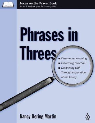 Stock image for Focus on the Prayer Book - Phrases in Threes Volume 2: Discovering Meaning, Discerning Direction, Deepening Faith Through Exploration of the Liturgy for sale by Wonder Book