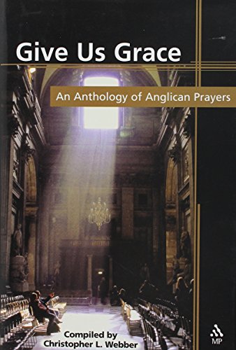 Stock image for Give Us Grace: An Anthology of Anglican Prayers for sale by St Vincent de Paul of Lane County