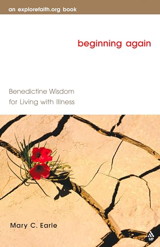 Stock image for Beginning Again: Benedictine Wisdom for Living with Illness (Explorefaith.Org) for sale by SecondSale