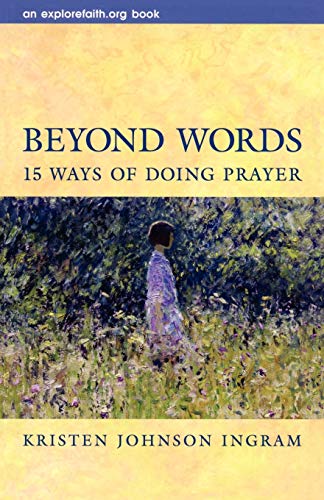 Imagen de archivo de Beyond Words: 15 Ways of Doing Prayer (Explorefaith.Org) a la venta por BooksRun
