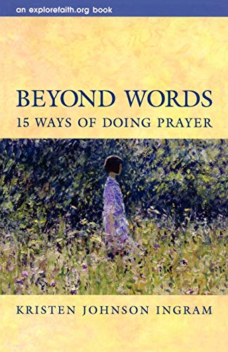 Stock image for Beyond Words: 15 Ways of Doing Prayer (Explorefaith.Org) for sale by BooksRun