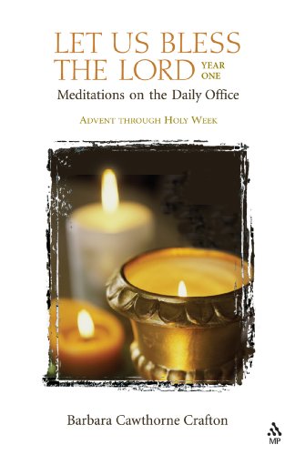 Let Us Bless The Lord Year One Advent-Holy Week: Meditations on the Daily Office (9780819219824) by Crafton, Barbara Cawthorne