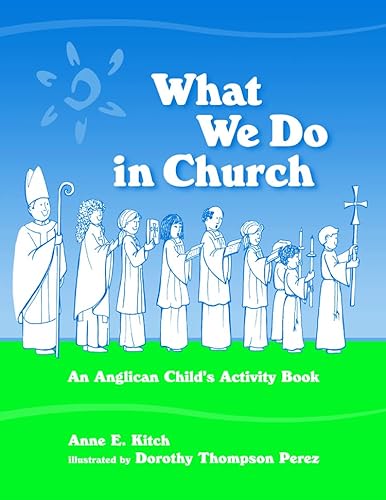 Beispielbild fr What We Do in Church: An Anglican Child's Activity Book zum Verkauf von SecondSale