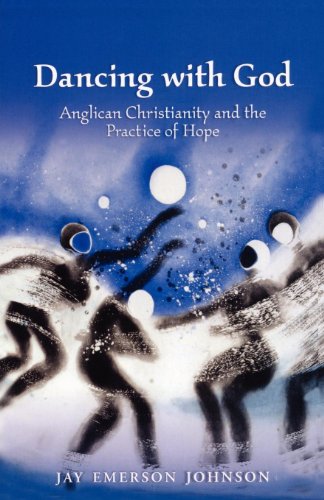 Stock image for Dancing with God: Anglican Christianity and the Practice of Hope for sale by SecondSale