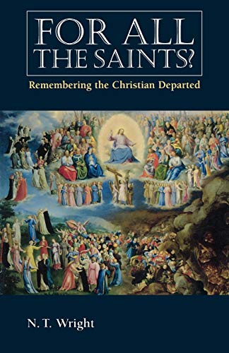 Imagen de archivo de For All the Saints: Remembering the Christians Departed a la venta por THE SAINT BOOKSTORE