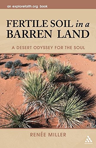 Beispielbild fr Fertile Soil in a Barren Land: A Desert Odyssey for the Soul (An Explorefaith.org Book) zum Verkauf von Wonder Book