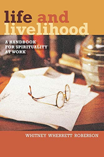 Stock image for Life and Livelihood A Handbook for Spirituality at Work for sale by Frenchboro Books