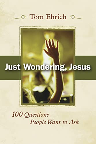 Beispielbild fr Just Wondering, Jesus: 100 Questions People Want to Ask zum Verkauf von Wonder Book