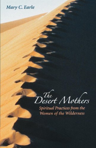 Stock image for The Desert Mothers: Spiritual Practices from the Women of the Wilderness for sale by Indiana Book Company