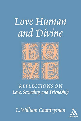 Imagen de archivo de Love Human and Divine : Reflections on Love, Sexuality, and Friendship a la venta por Better World Books