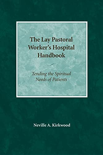 Beispielbild fr The Lay Pastoral Worker's Hospital Handbook : Tending the Spiritual Needs of Patients zum Verkauf von Better World Books