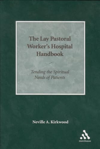 Imagen de archivo de The Lay Pastoral Worker's Hospital Handbook : Tending the Spiritual Needs of Patients a la venta por Better World Books