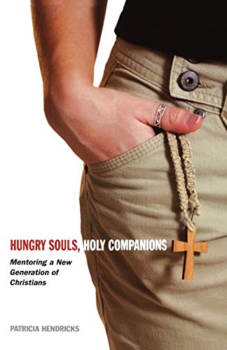 Stock image for Hungry Souls, Holy Companions: Mentoring a New Generation of Christians (Spiritual Directors International): Mentoring a New Generation of Christians (Spiritual Directors International) for sale by Hay-on-Wye Booksellers