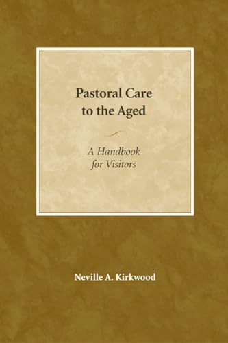 Stock image for Pastoral Care to the Aged : A Handbook for Visitors for sale by Better World Books