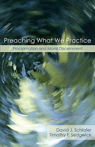 Beispielbild fr Preaching What We Practice : Proclamation and Moral Discernment zum Verkauf von Better World Books