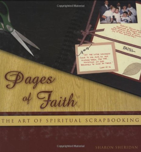 Beispielbild fr Pages of Faith: The Art of Spiritual Scrapbooking zum Verkauf von Front Cover Books