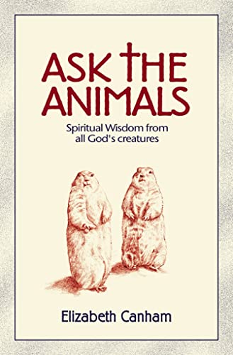Beispielbild fr Ask the Animals : Spiritual Wisdom from All God's Creatures zum Verkauf von Better World Books