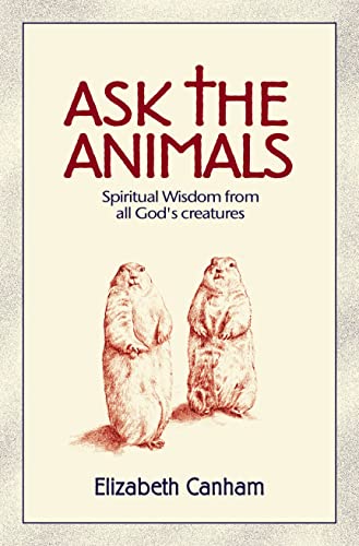 Stock image for Ask the Animals : Spiritual Wisdom from All God's Creatures for sale by Better World Books