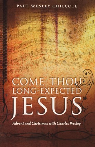 Beispielbild fr Come Thou Long-Expected Jesus: Advent and Christmas with Charles Wesley zum Verkauf von ZBK Books