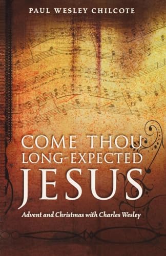 9780819222503: Come Thou Long-Expected Jesus: Advent and Christmas with Charles Wesley
