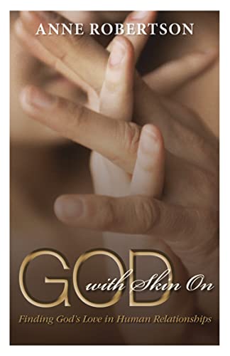 Imagen de archivo de God With Skin On: Finding God's Love in Human Relationships a la venta por Tall Stories BA