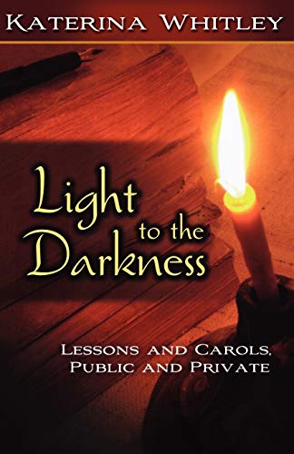 Imagen de archivo de Light to the Darkness : Lessons and Carols, Public and Private a la venta por Better World Books