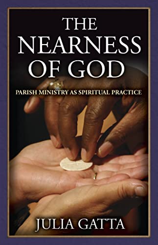 Beispielbild fr The Nearness of God: Parish Ministry as Spiritual Practice zum Verkauf von HPB-Diamond