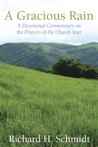 Beispielbild fr A Gracious Rain: A Devotional Comentary on the Prayers of the Church Year zum Verkauf von ThriftBooks-Dallas