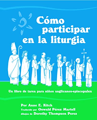 Beispielbild fr Como Participar en la Liturgia: Un Libro de Actividades Para los Ninos Anglicanos-Episcopales (Spanish Edition) zum Verkauf von SecondSale