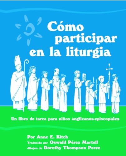 Stock image for Como Participar en la Liturgia: Un Libro de Actividades Para los Ninos Anglicanos-Episcopales (Spanish Edition) for sale by SecondSale
