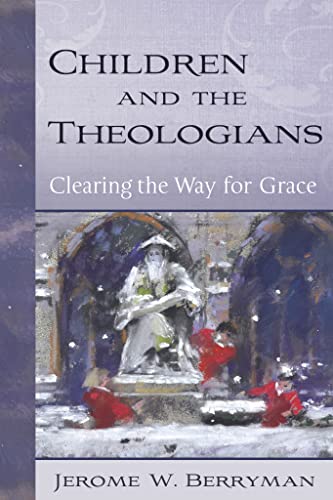 Beispielbild fr Children and the Theologians: Clearing the Way for Grace zum Verkauf von BooksRun