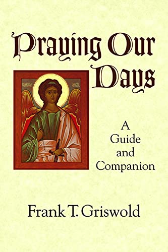 Imagen de archivo de Praying Our Days: A Guide and Companion a la venta por ThriftBooks-Dallas