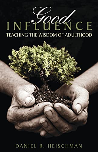 Stock image for Good Influence: Teaching the Wisdom of Adulthood for sale by SecondSale