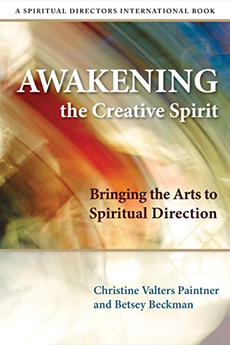 Awakening the Creative Spirit: Bringing the Arts to Spiritual Direction (Spiritual Directors Inte...