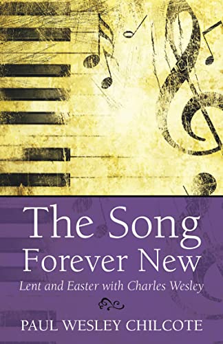 9780819223739: The Song Forever New: Lent and Easter with Charles Wesley