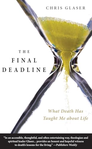 Stock image for The Final Deadline: What Death Has Taught Me about Life for sale by Goodwill Books