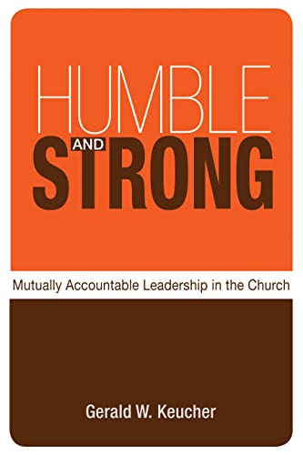 Beispielbild fr Humble and Strong : Mutually Accountable Leadership in the Church zum Verkauf von Better World Books