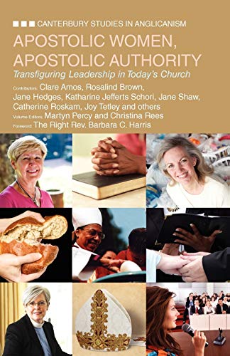 9780819224507: Apostolic Women, Apostolic Authority: Transfiguring Leadership in Today's Church (Canterbury Studies in Anglicanism)