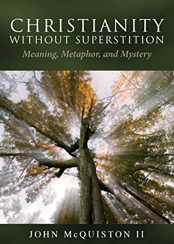 Stock image for Christianity Without Superstition: Meaning, Metaphor, and Mystery for sale by Jenson Books Inc