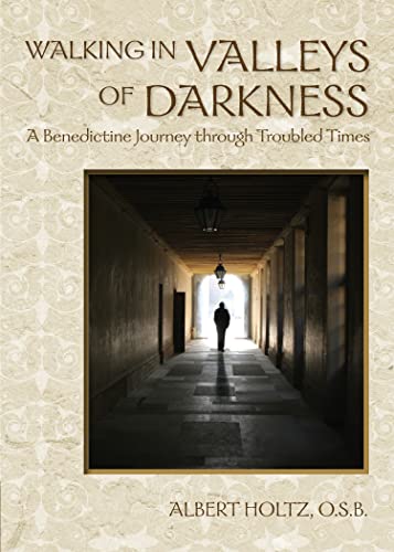 Stock image for Walking in Valleys of Darkness: A Benedictine Journey Through Tro for sale by Hawking Books