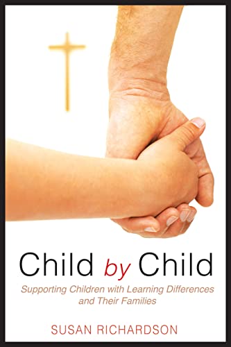 Stock image for Child by Child: Supporting Children with Learning Differences and Their Families for sale by Wonder Book