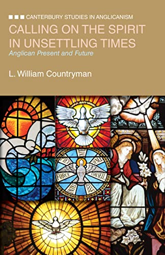 Imagen de archivo de Calling on the Spirit in Unsettling Times: Anglican Present and Future (Canterbury Studies in Anglicanism) a la venta por HPB-Red