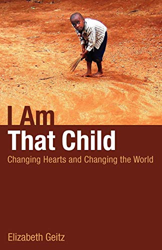 Imagen de archivo de I Am That Child: Changing Hearts and Changing the World a la venta por SecondSale