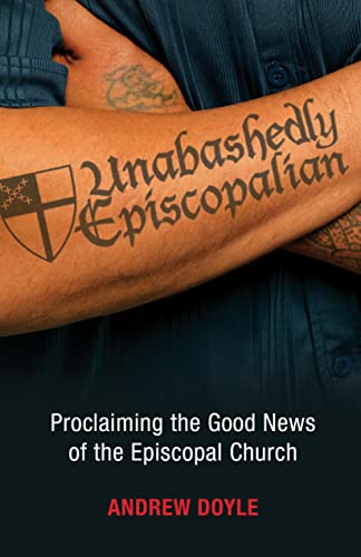 Beispielbild fr Unabashedly Episcopalian: Proclaiming the Good News of the Episcopal Church zum Verkauf von Red's Corner LLC