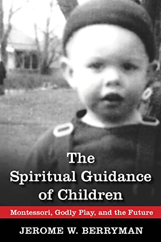 Stock image for The Spiritual Guidance of Children: Montessori, Godly Play, and the Future for sale by HPB-Diamond