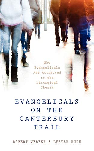 Beispielbild fr Evangelicals on the Canterbury Trail: Why Evangelicals Are Attracted to the Liturgical Church - Revised Edition zum Verkauf von HPB Inc.